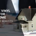 Choose Vinyl Siding for Your Home and Reap the Benefits